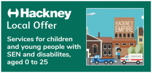 Image and link to Hackney Local Offer website. Services for children and young people with SEN and Disabilities agees 0 to 25